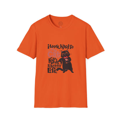 I work hard so my CAT can have a BETTER LIFE  - T-Shirt