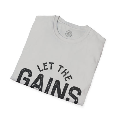 Let the GAINs BEGIN - T-Shirt