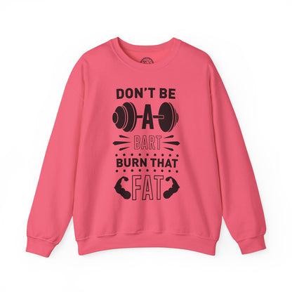 Don't be a BART burn that FAT - Sweatshirt