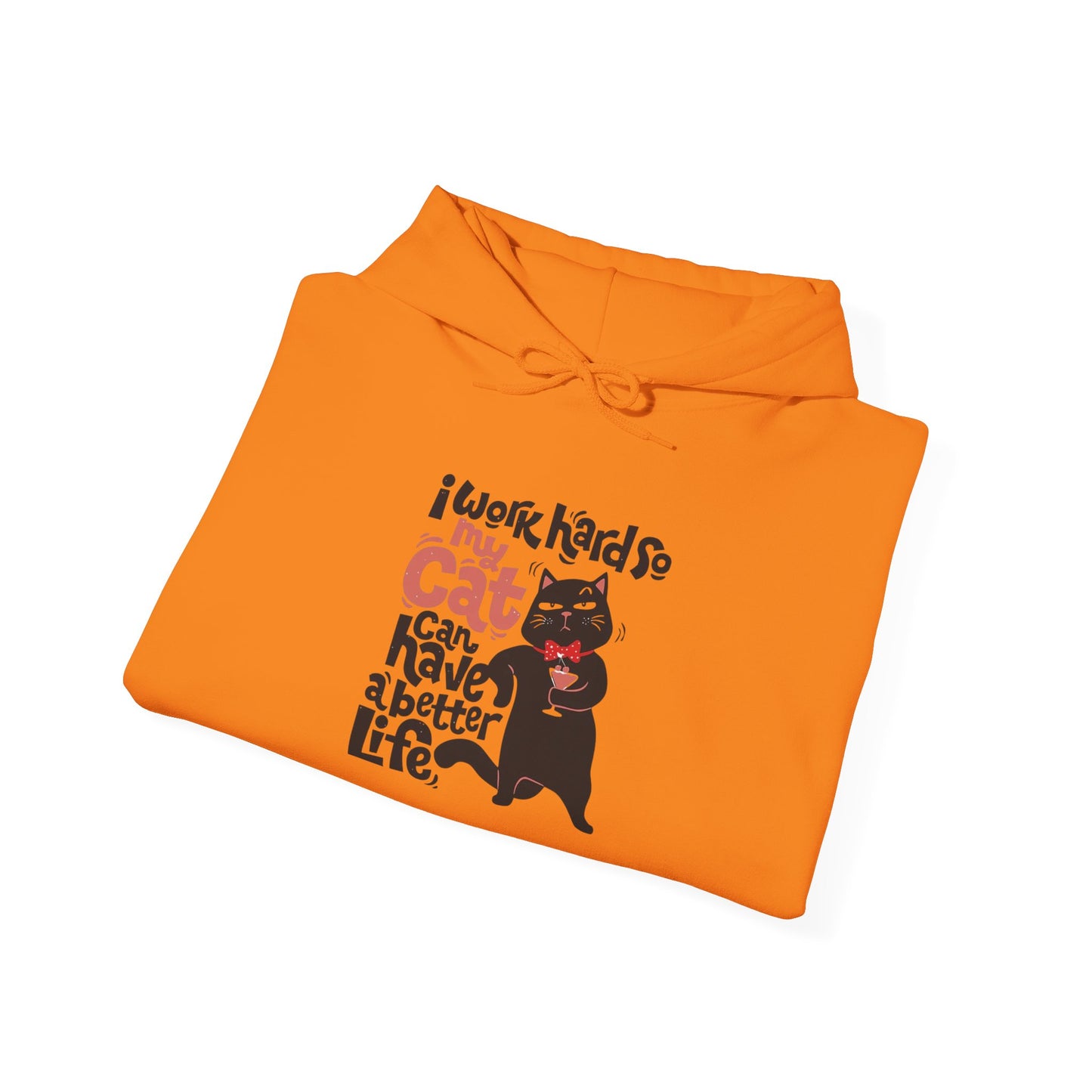 I work hard so my CAT can have a BETTER LIFE - Hoodie