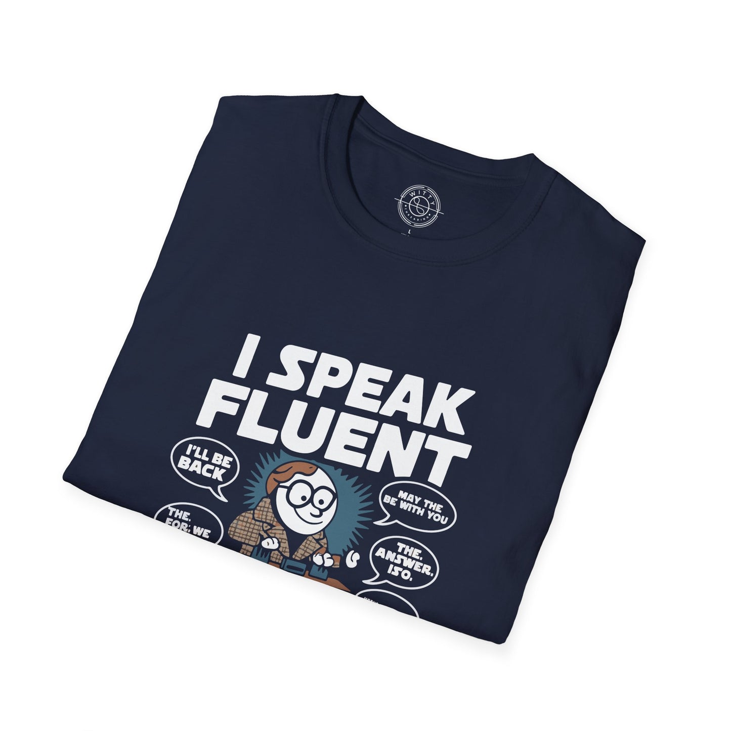 I Speak Fluent Movie Quotes - T-Shirt