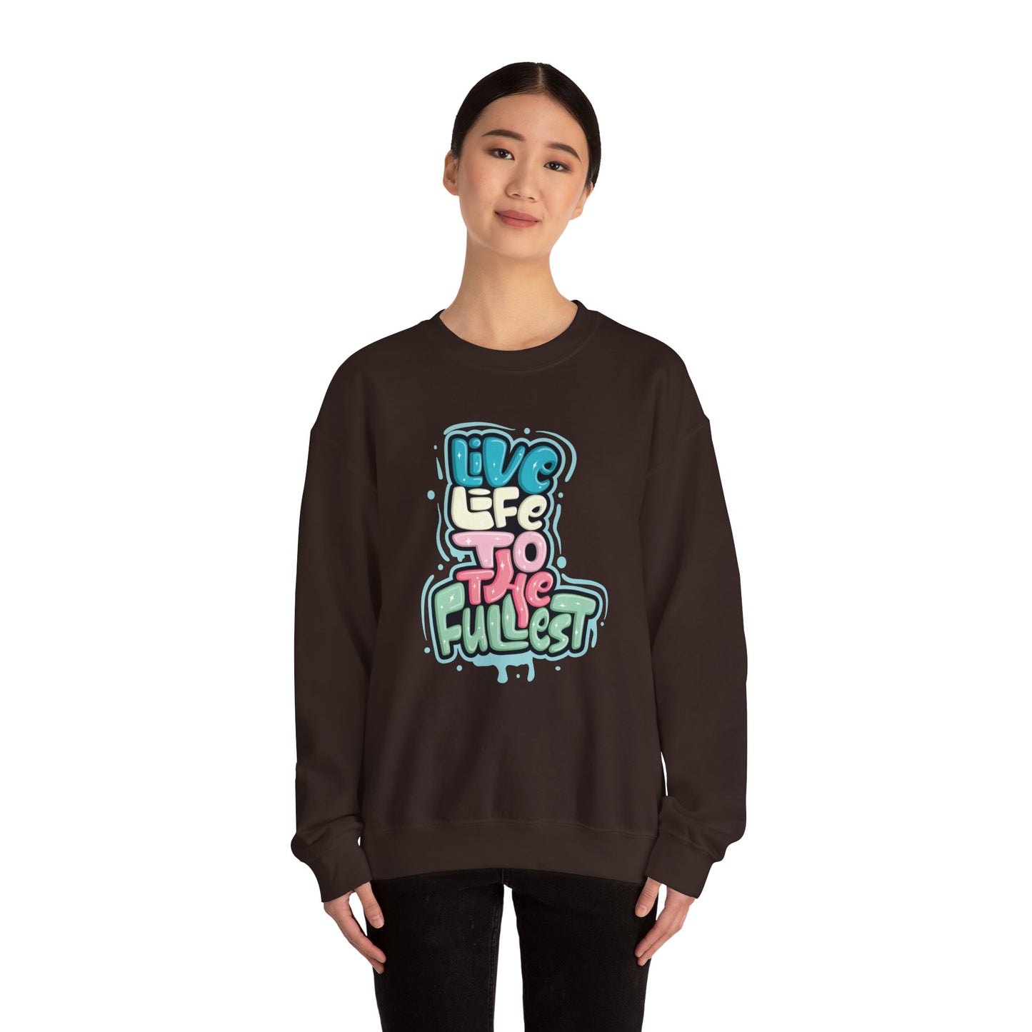 Live Life to the Fullest - Sweatshirt