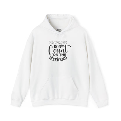 Calories Don't Count On The Weekend - Hoodie
