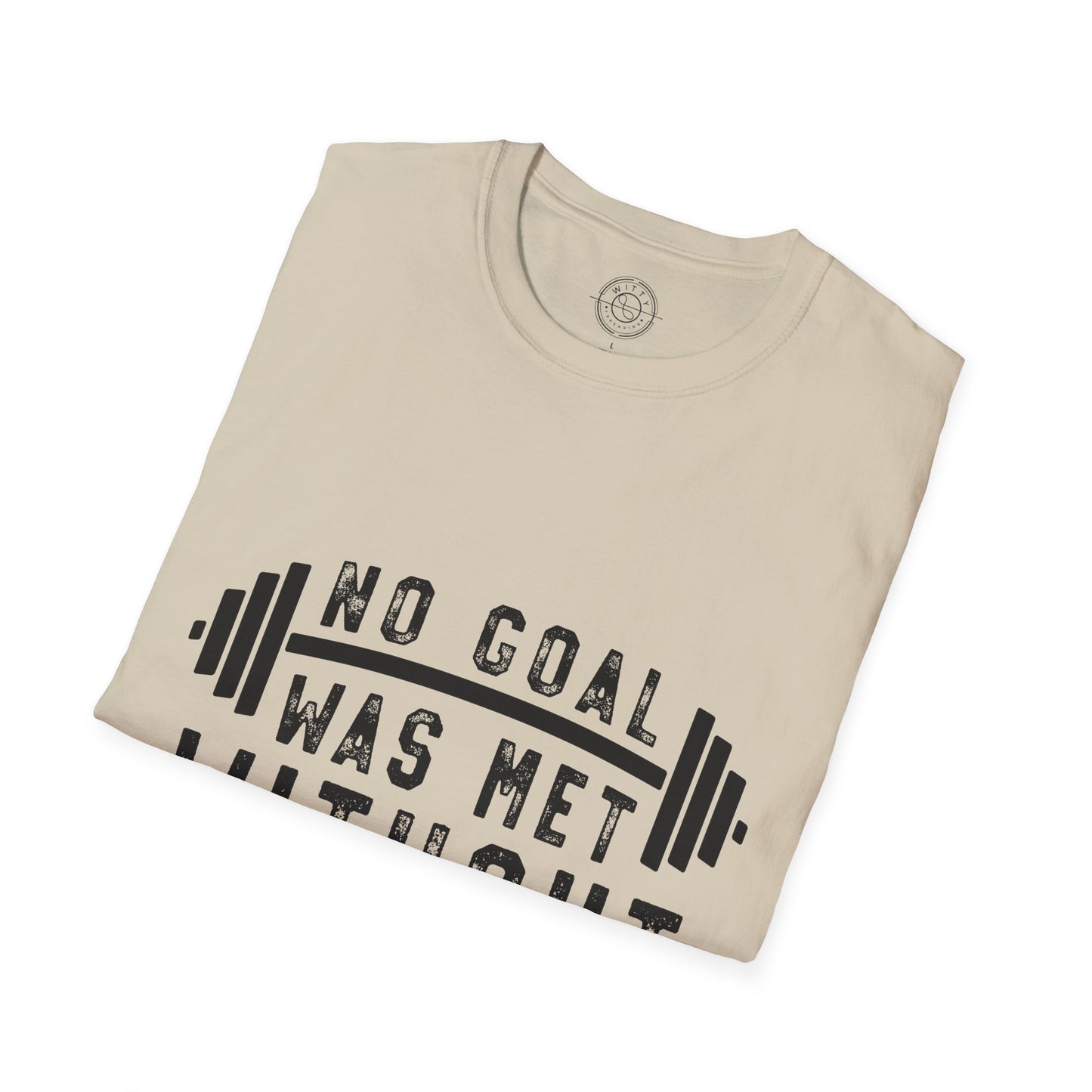 No Goal Was Met Without a Little Sweat - T-Shirt
