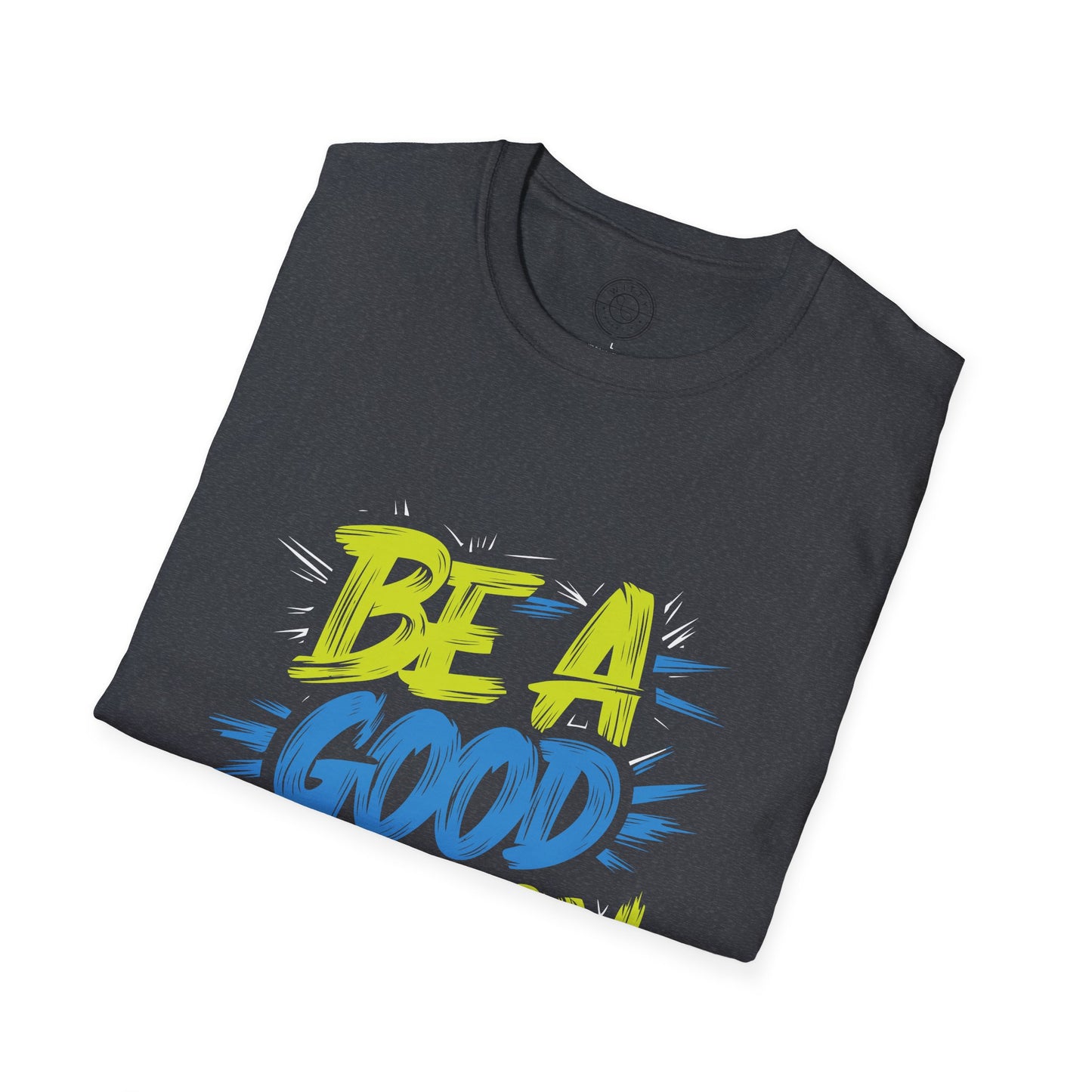 Be a Good Person - T-Shirt