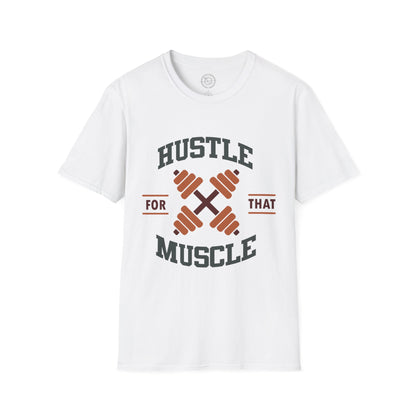 HUSTLE for that MUSCLE - T-Shirt