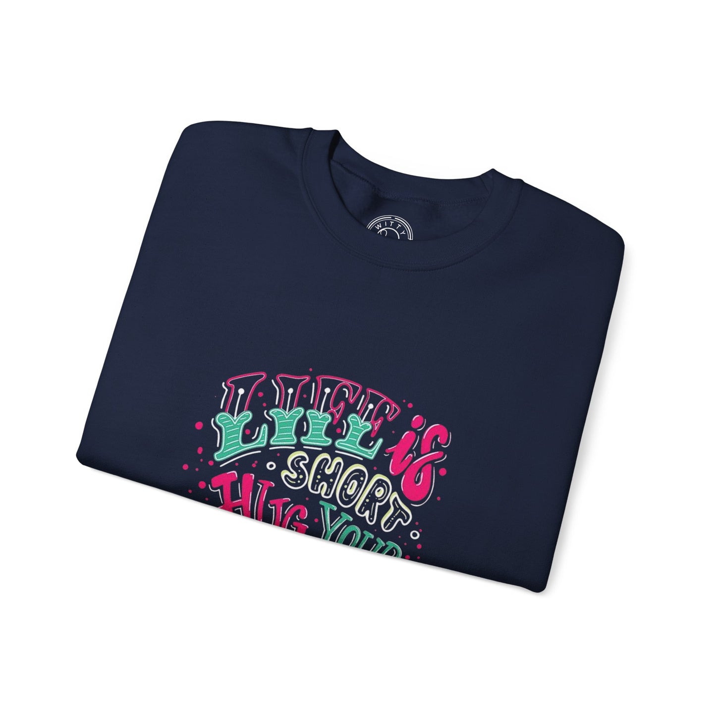 Life is short Hug your DOG - Sweatshirt