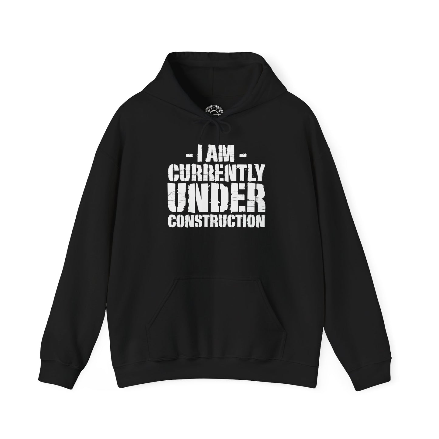 I'm Currently Under Construction -  Hoodie