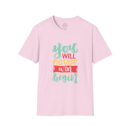 You'll never WIN if you never BEGIN - T-Shirt
