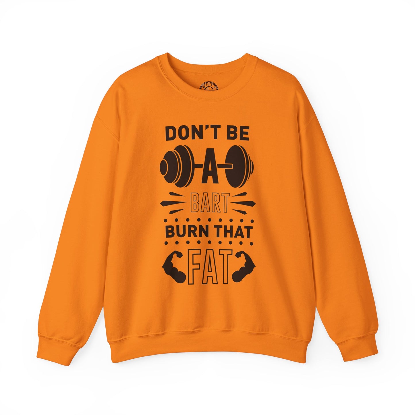 Don't be a BART burn that FAT - Sweatshirt