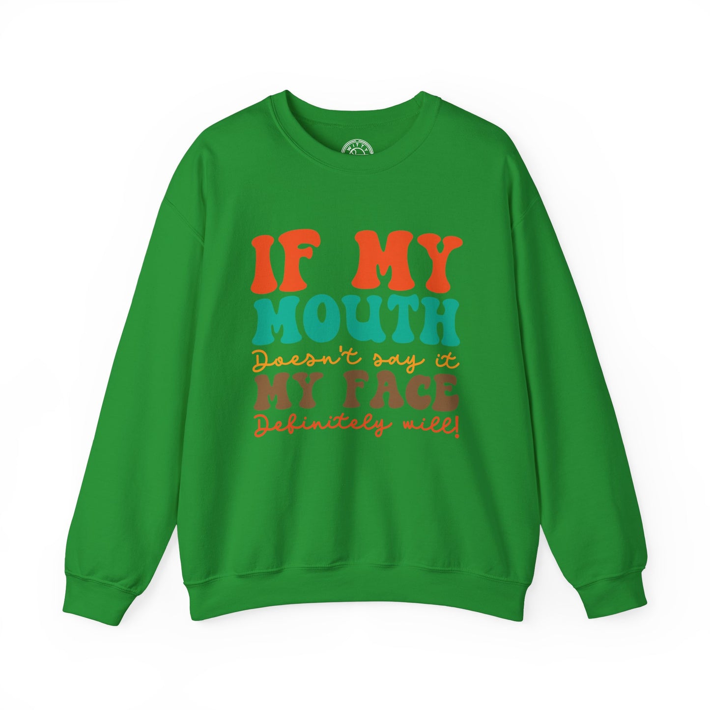 My Face Will Say It - Sweatshirt