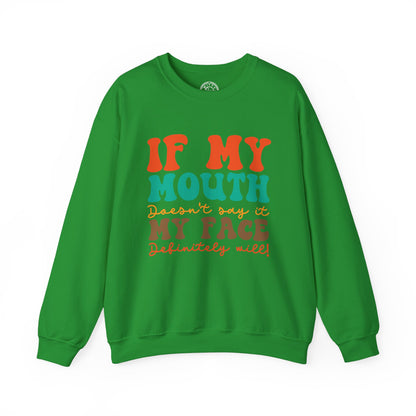 My Face Will Say It - Sweatshirt