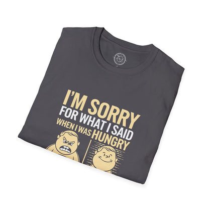 Apologies Hungry- T-Shirt