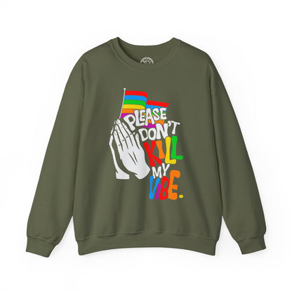 Please Don't Kill My Vibe - Sweatshirt