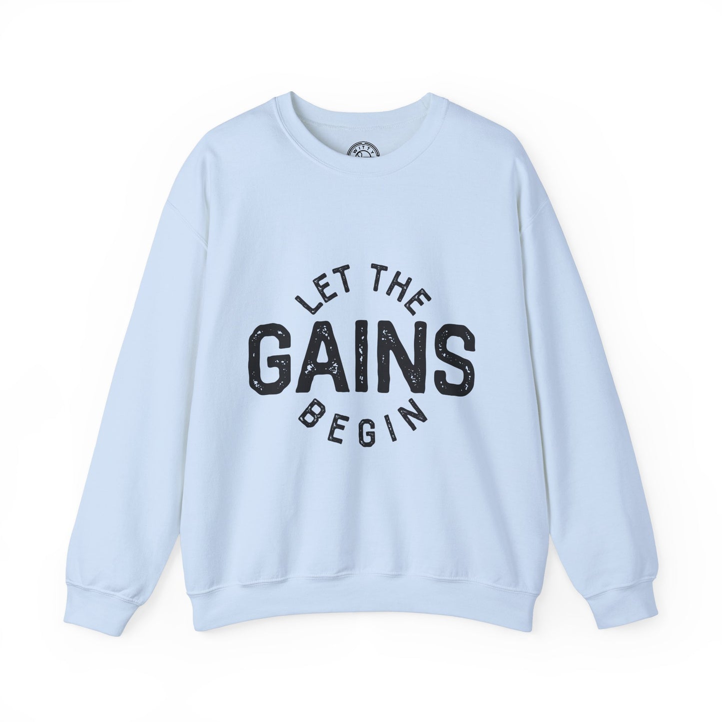 Let the GAINs BEGIN - Sweatshirt