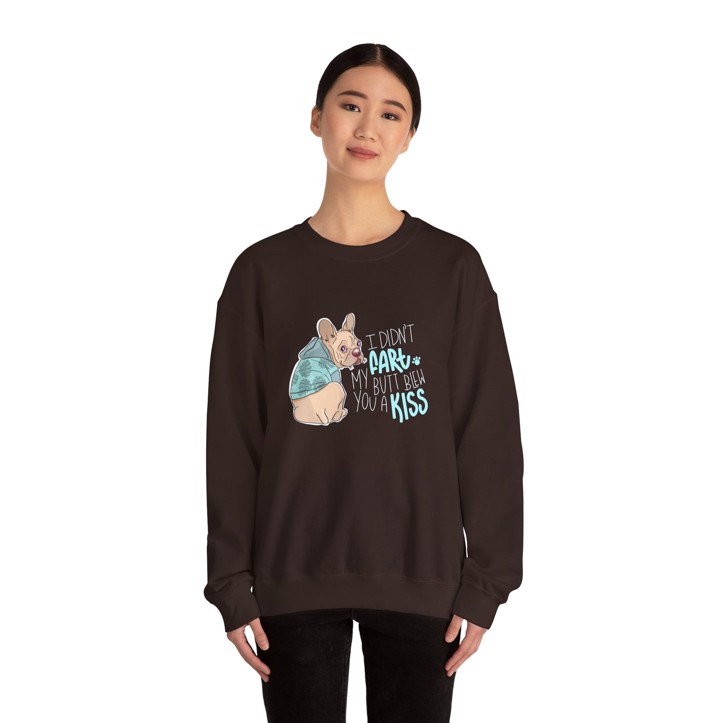 I didn't FART I blew you a KISS - Sweatshirt