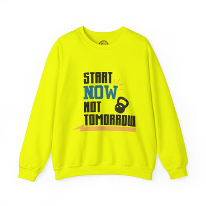 Start Now Not Tomorrow - Sweatshirt