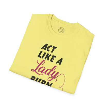 Act Like a LADY Burn Like a BOSS - T-Shirt