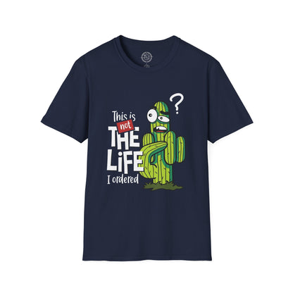 This is not the Life I ordered - T-Shirt