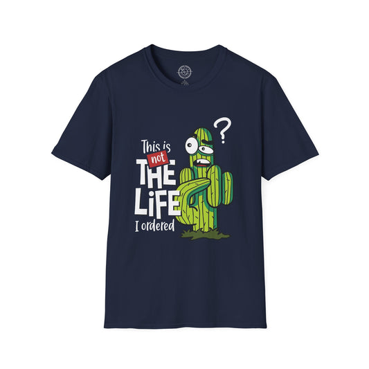 This is not the Life I ordered - T-Shirt