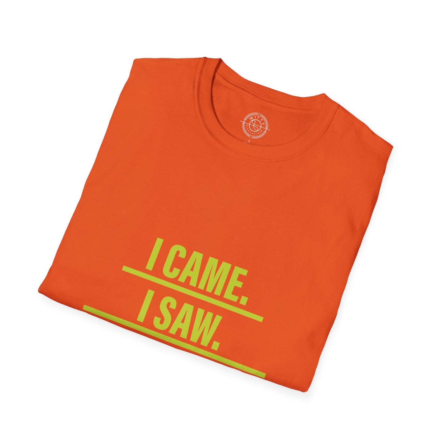 I came I saw I left early - T-Shirt
