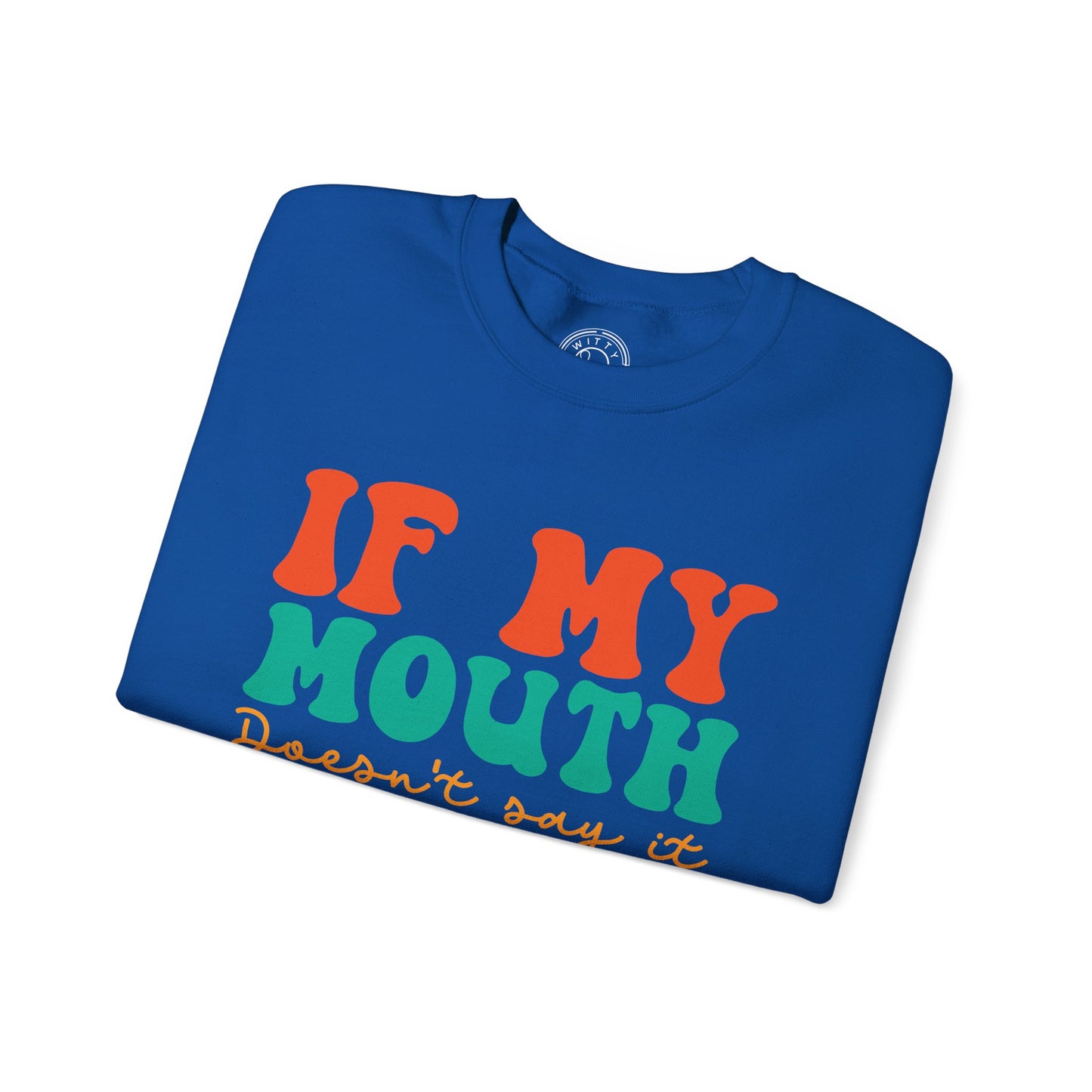My Face Will Say It - Sweatshirt