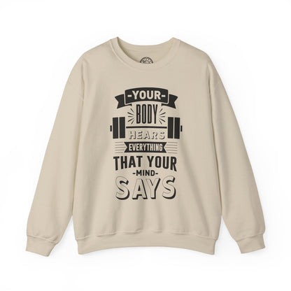 Your Body Hears Everything - Sweatshirt