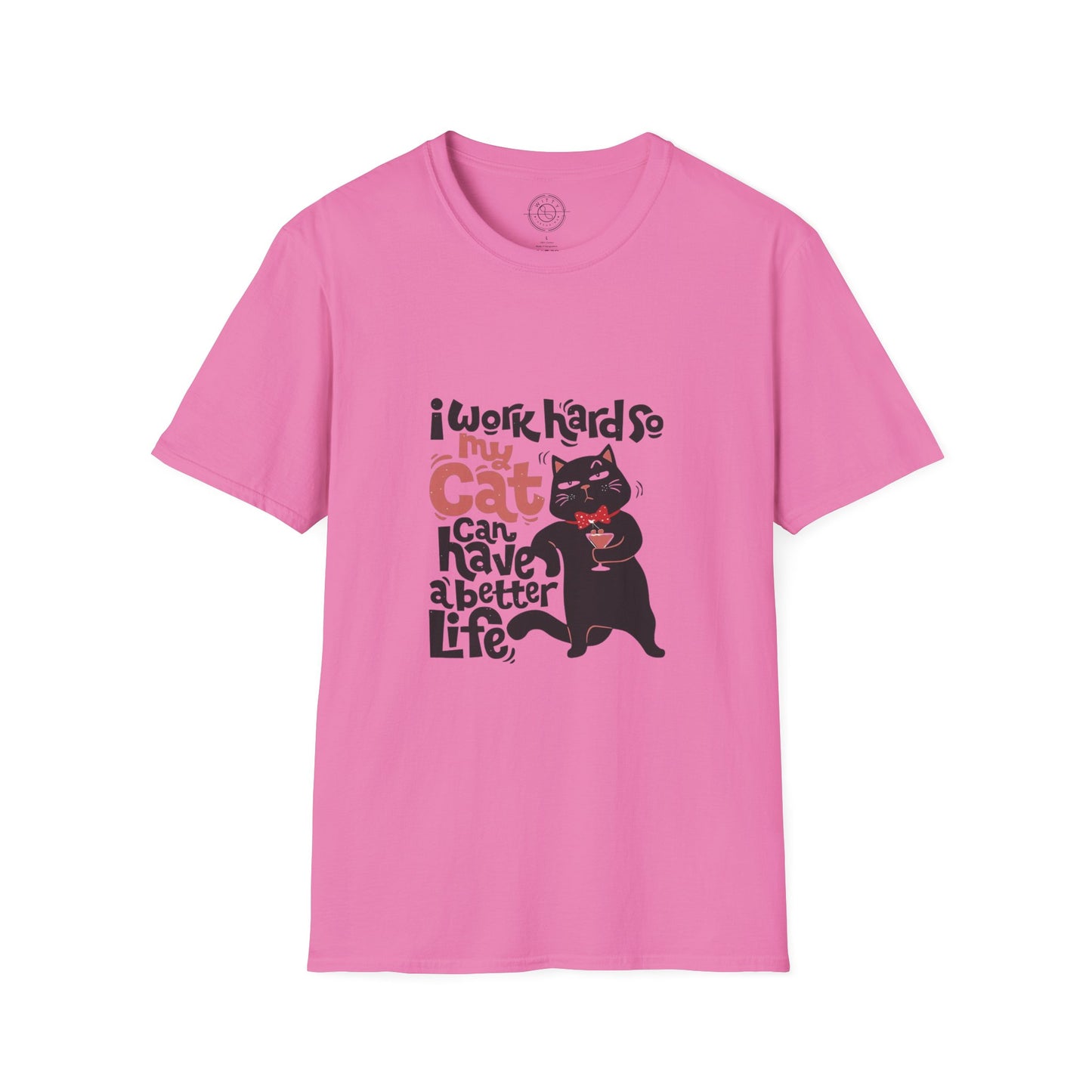 I work hard so my CAT can have a BETTER LIFE  - T-Shirt