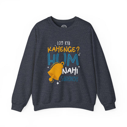 Log Kya Kahenge - Sweatshirt