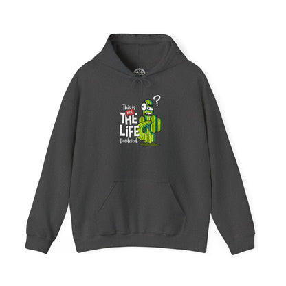 This is not the Life I ordered -  Hoodie