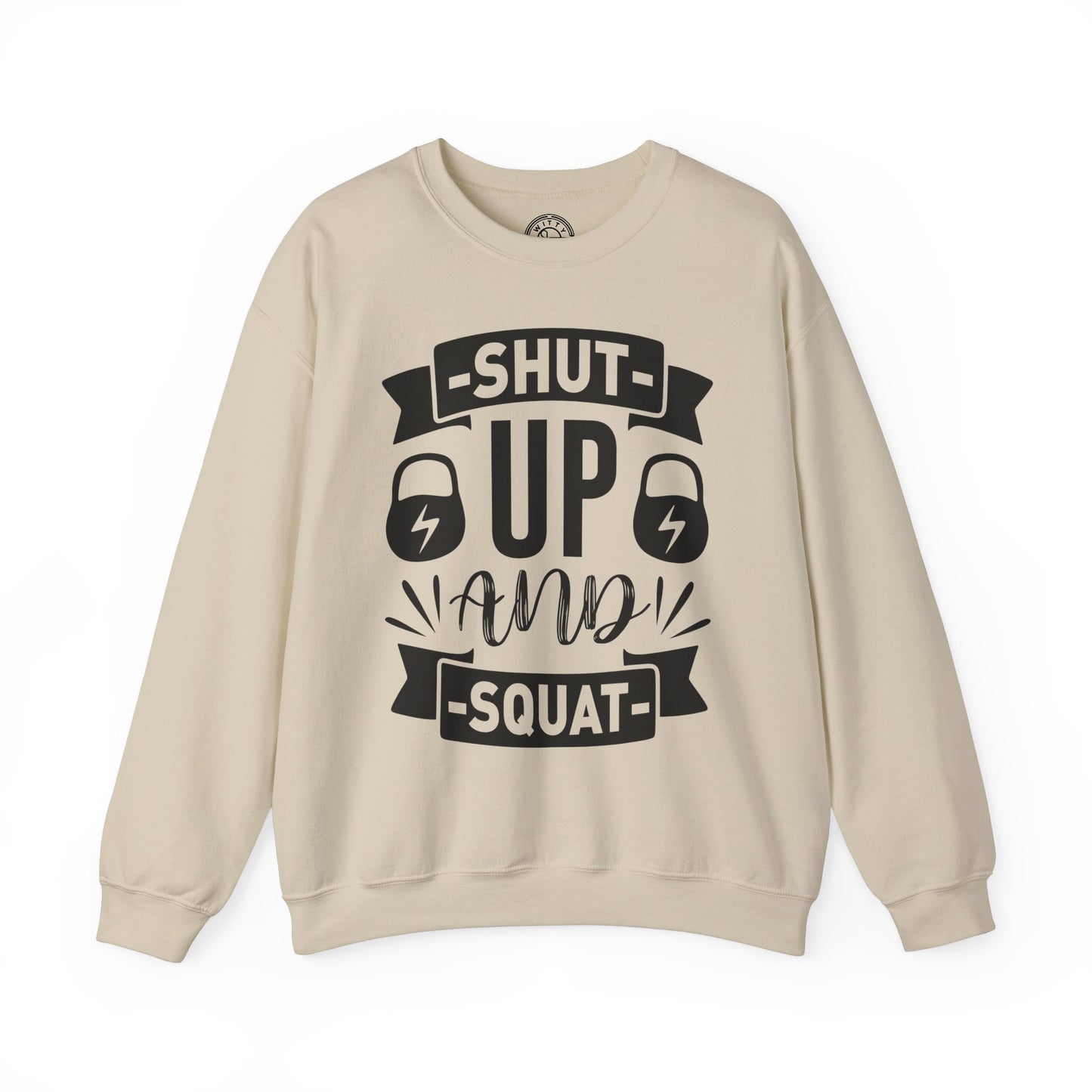 Shut Up and SQUAT - Sweatshirt