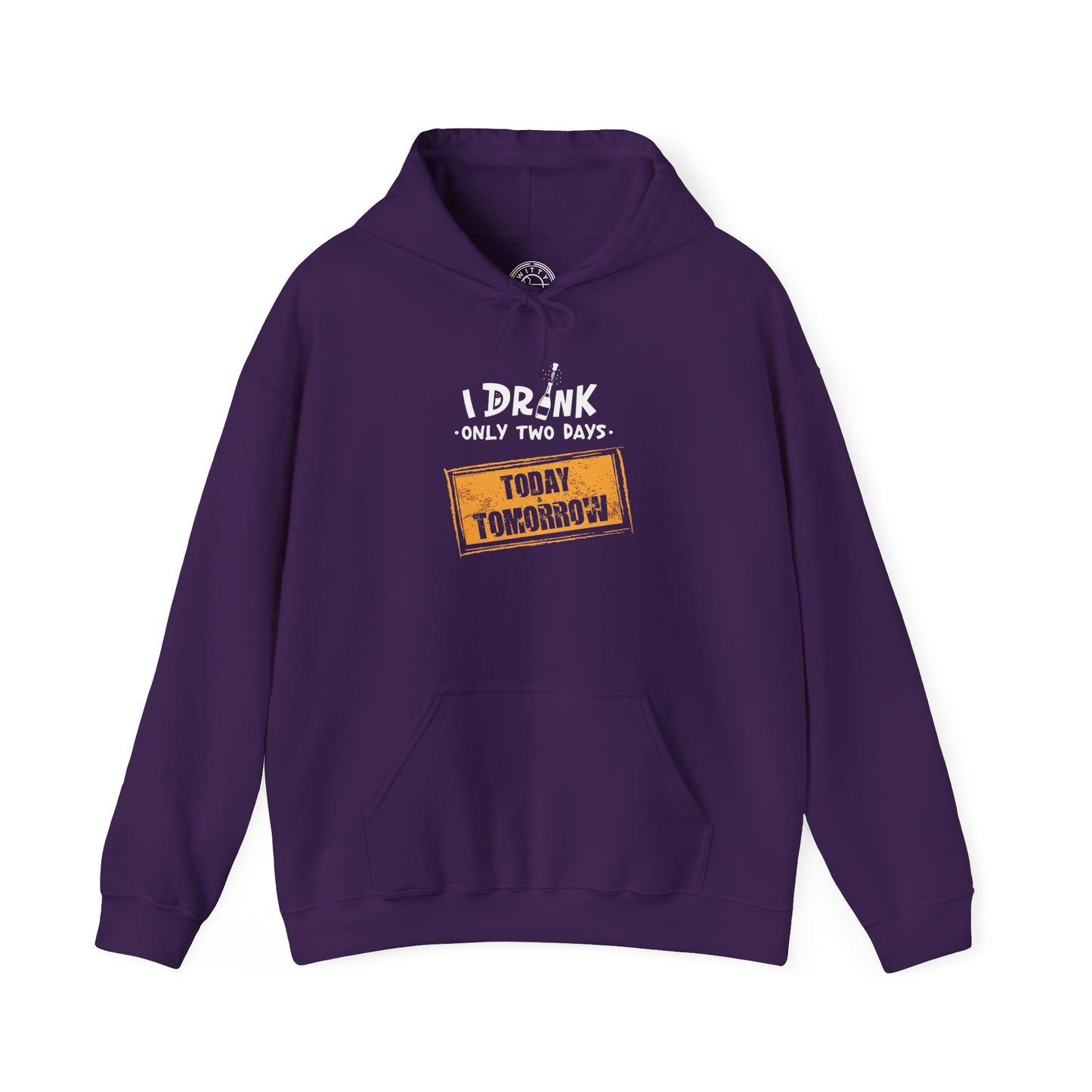 I Drink Only Two Days -  Hoodie