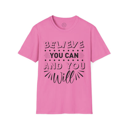 Believe You Can and You Will - T-Shirt