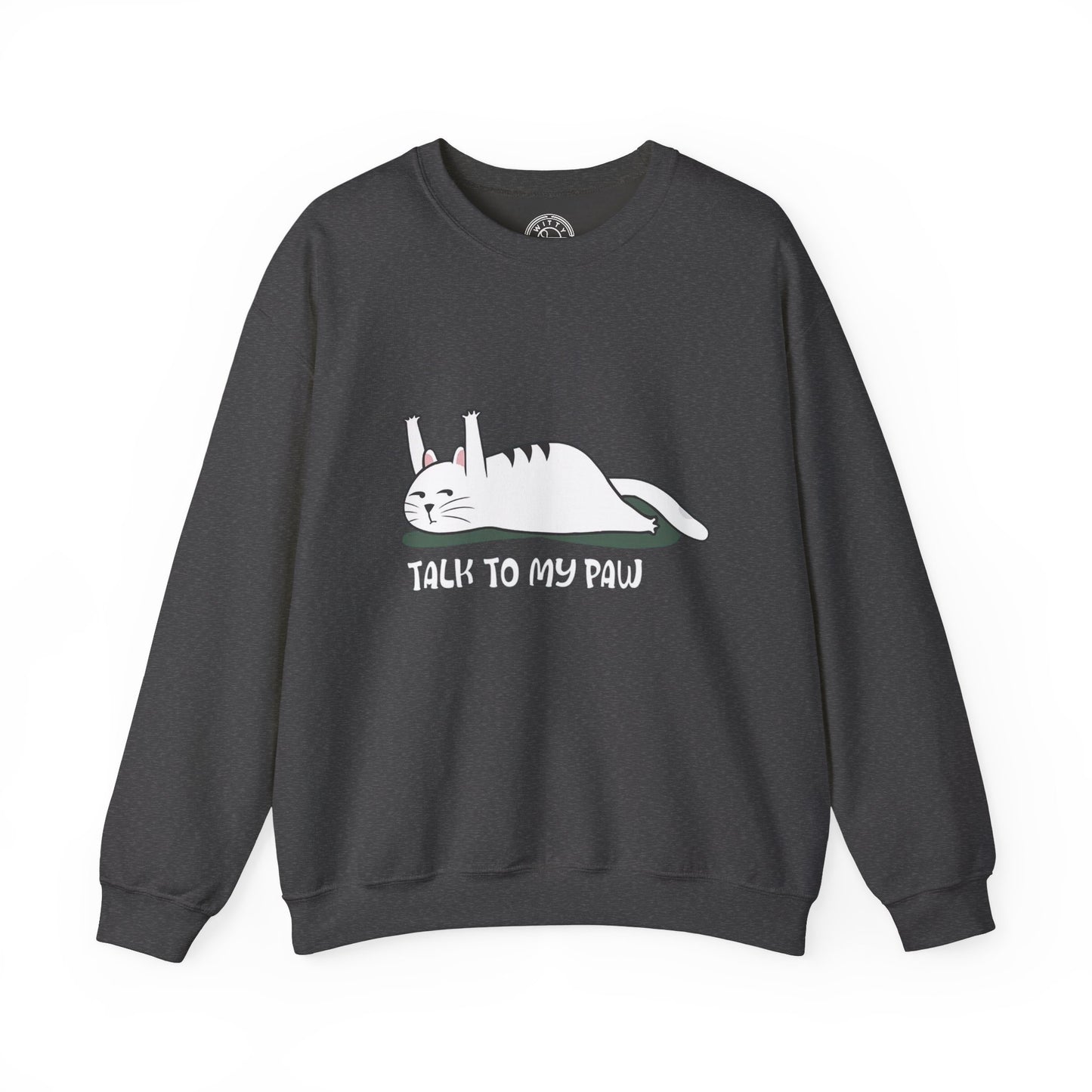 Talk to my PAW - Sweatshirt