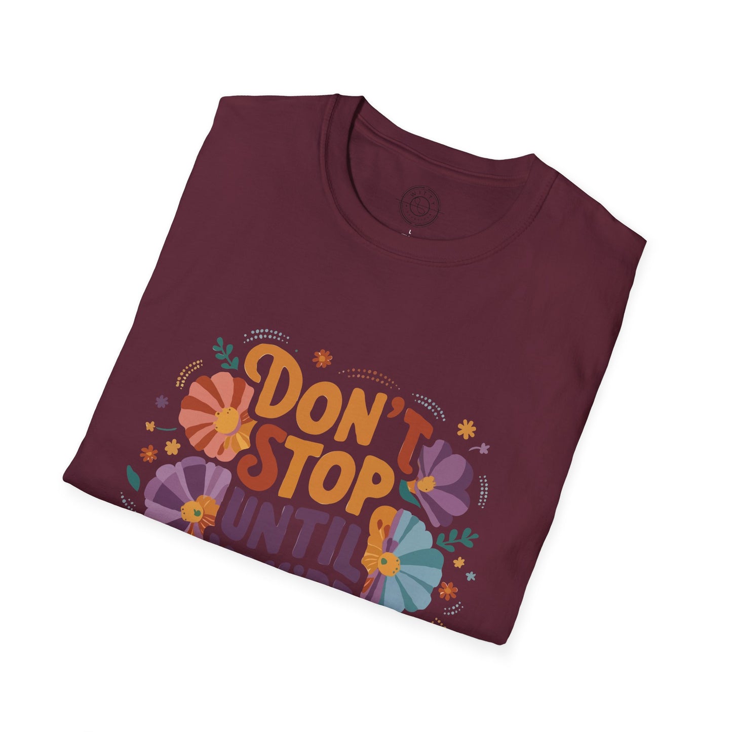 Don't Stop Until You're Proud - T-Shirt
