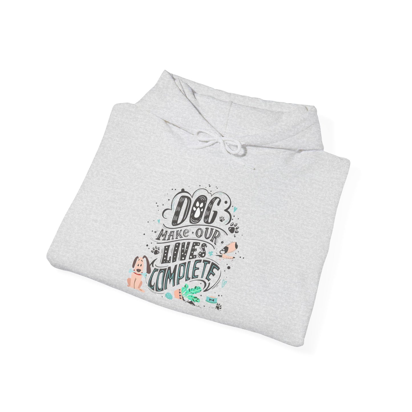 Dog make our lives complete - Hoodie