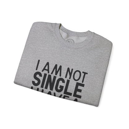 I'm not single I've a DOG - Sweatshirt