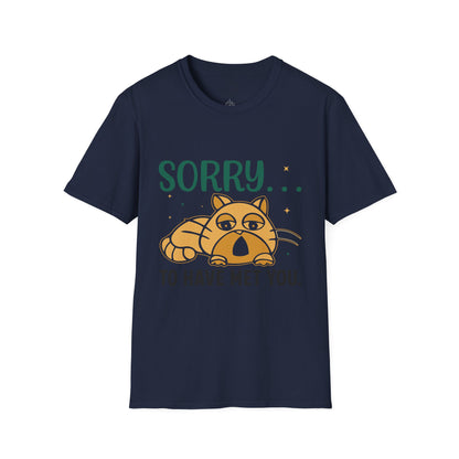Sorry to have met you - T-Shirt