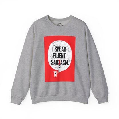 I Speak Fluent Sarcasm - Sweatshirt