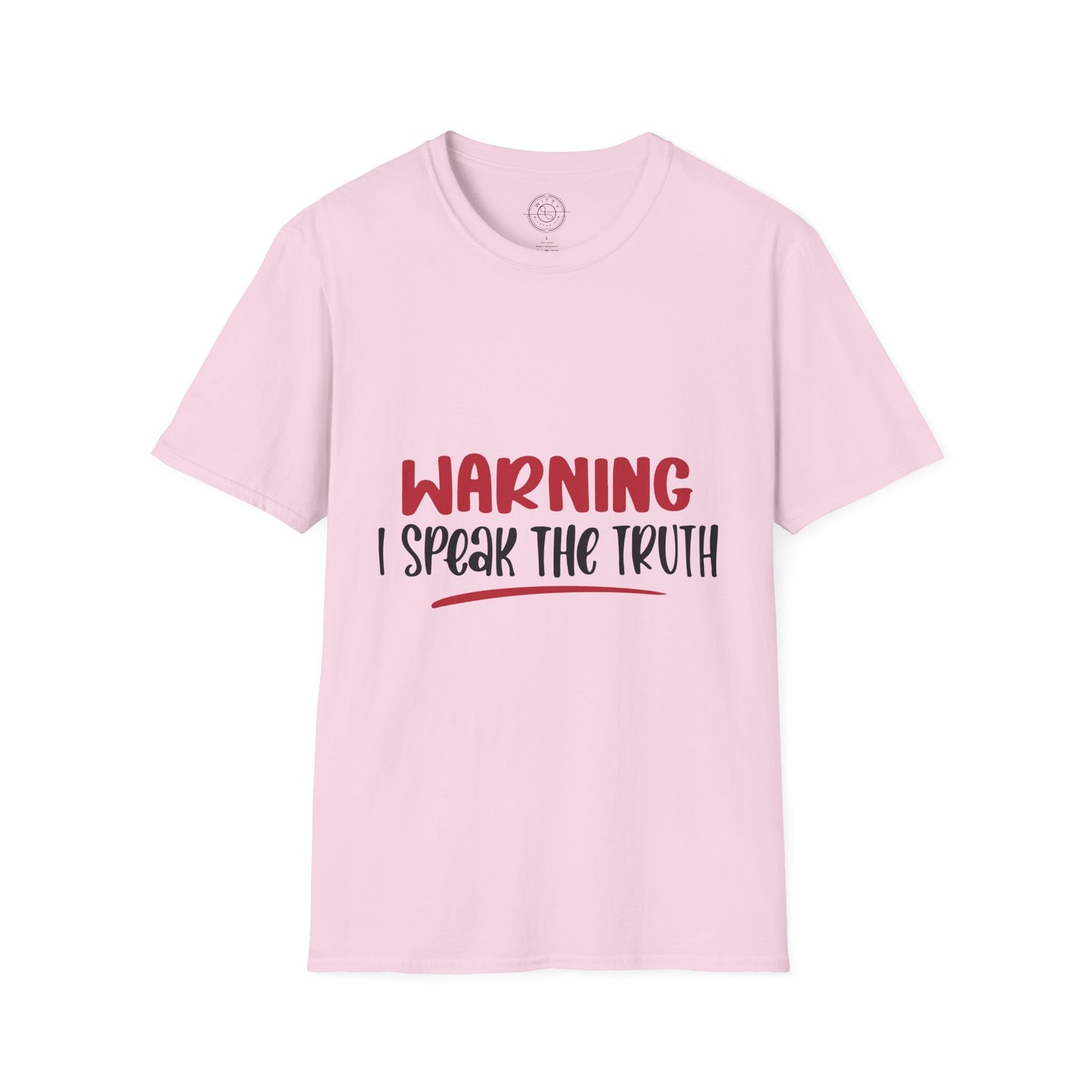 Warning! I Speak the truth - T-Shirt