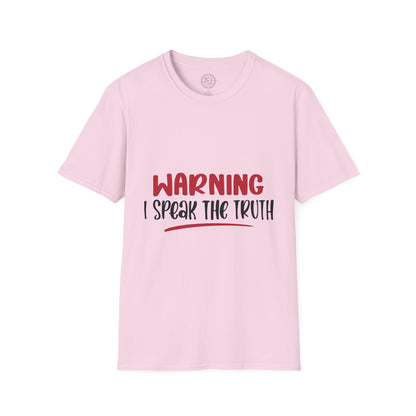 Warning! I Speak the truth - T-Shirt