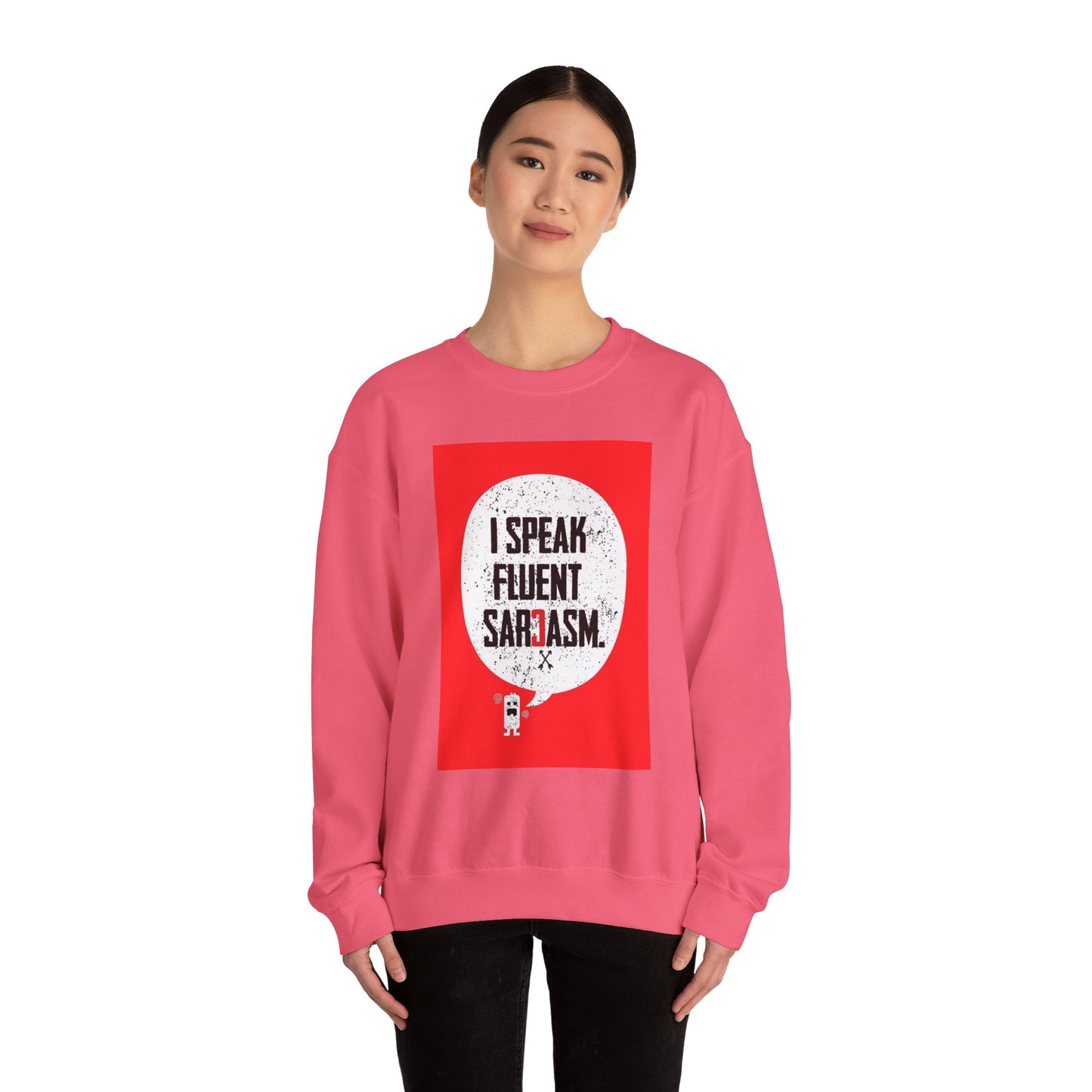 I Speak Fluent Sarcasm - Sweatshirt
