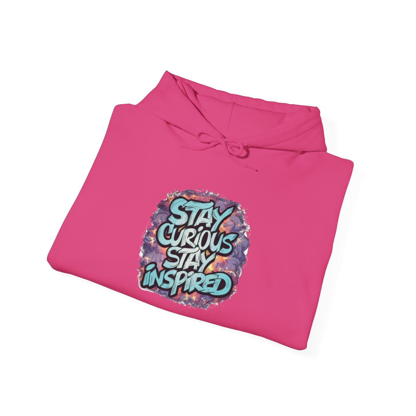 Stay Curious Stay Inspired -  Hoodie