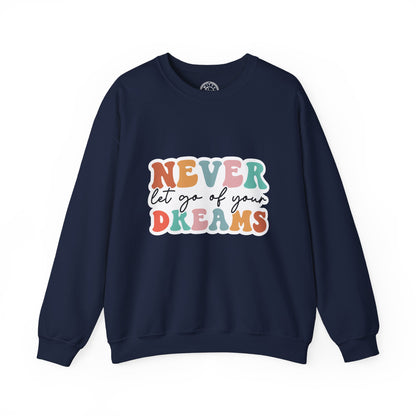 Never Let Go of Your Dreams - Sweatshirt