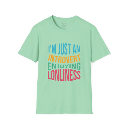 I'm Just an Introvert Enjoying my Lonliness - T-Shirt