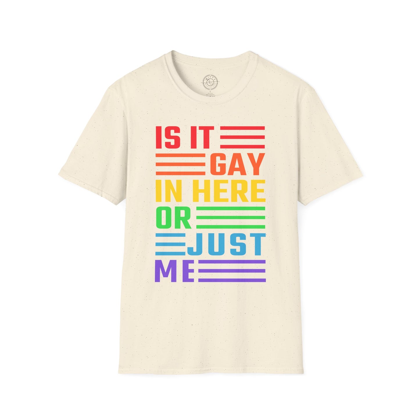 Is it Gay in here or just me - T-Shirt