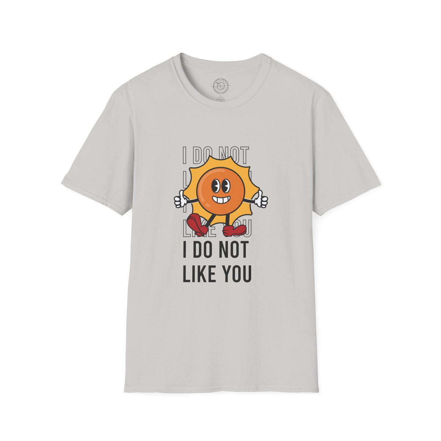 I Do Not Like You - T-Shirt