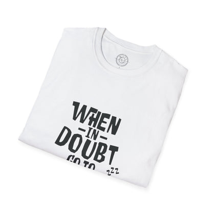 When In Doubt Go To Sleep - T-Shirt