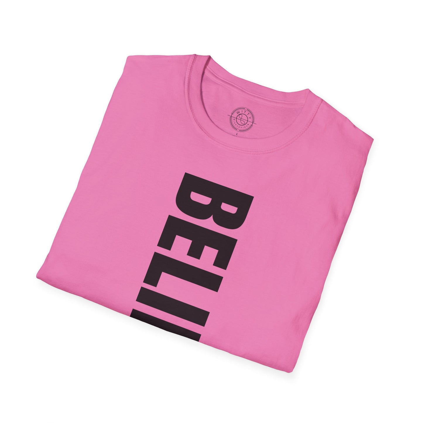 Believe In Yourself - T-Shirt
