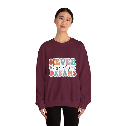 Never Let Go of Your Dreams - Sweatshirt